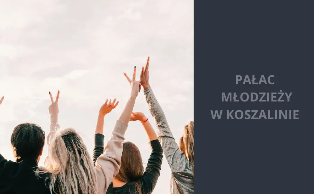 Pałac Młodzieży w Koszalinie, centrum kreatywności i edukacji