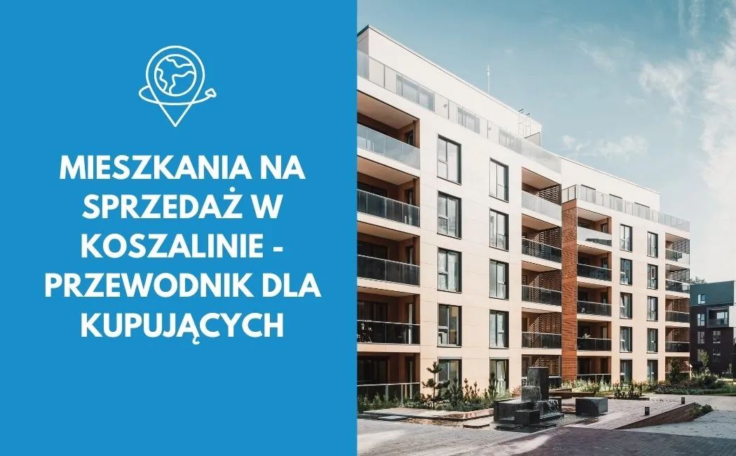 Mieszkania na sprzedaż w Koszalinie - przewodnik dla kupujących