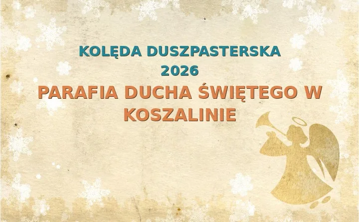 Parafia Ducha Świętego w Koszalinie – harmonogram kolęd (wizyt duszpasterskich) 2026/2025