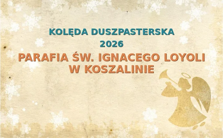 Parafia św. Ignacego Loyoli w Koszalinie – harmonogram kolęd (wizyt duszpasterskich) 2025/2015