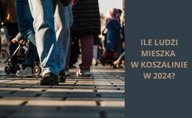 Ile ludzi mieszka w Koszalinie w 2024 roku? Demograficzny portret miasta
