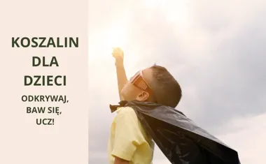 Koszalin dla dzieci  odkrywaj, baw się, ucz!