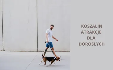 Koszalin atrakcje dla dorosłych - Pasjonaci wrażeń, poszukiwacze spokoju