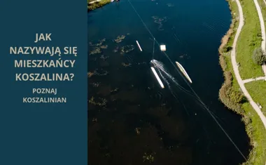 Jak nazywają się mieszkańcy Koszalina? Poznaj Koszalinian