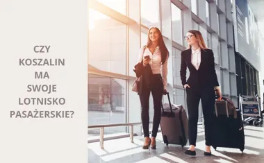 Czy Koszalin ma swoje lotnisko pasażerskie? Możliwości podróży w Zachodniopomorskim