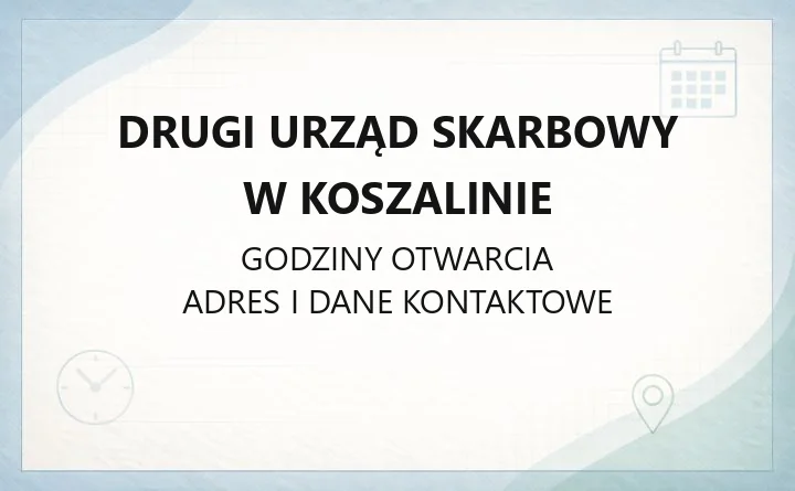 Drugi Urząd Skarbowy w Koszalinie - kontakt, godziny, e-wizyta, zasięg terytorialny