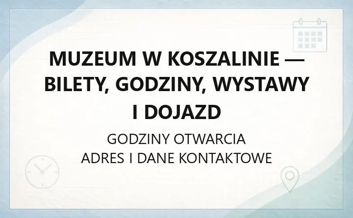 Muzeum w Koszalinie - bilety, godziny, wystawy i dojazd