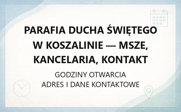 Parafia Ducha Świętego w Koszalinie - msze, kancelaria, kontakt