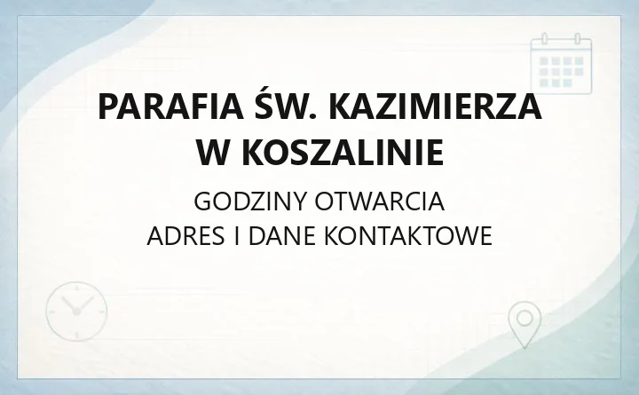 Parafia św. Kazimierza w Koszalinie - kontakt, historia, kaplice
