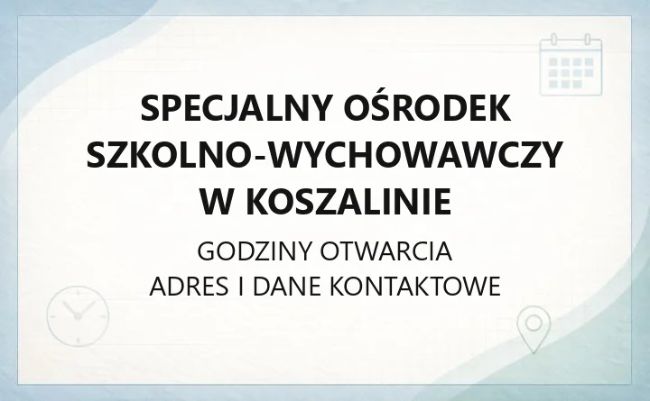 Specjalny Ośrodek Szkolno-Wychowawczy w Koszalinie - kontakt, oferta, zapisy