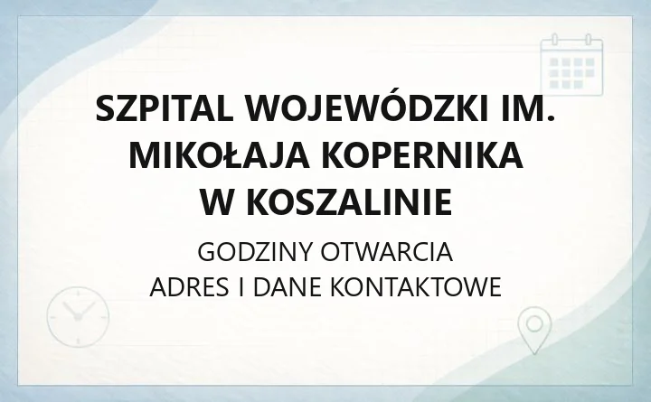 Szpital Wojewódzki im. Mikołaja Kopernika w Koszalinie - kontakt, oddziały, rejestracja i dojazd