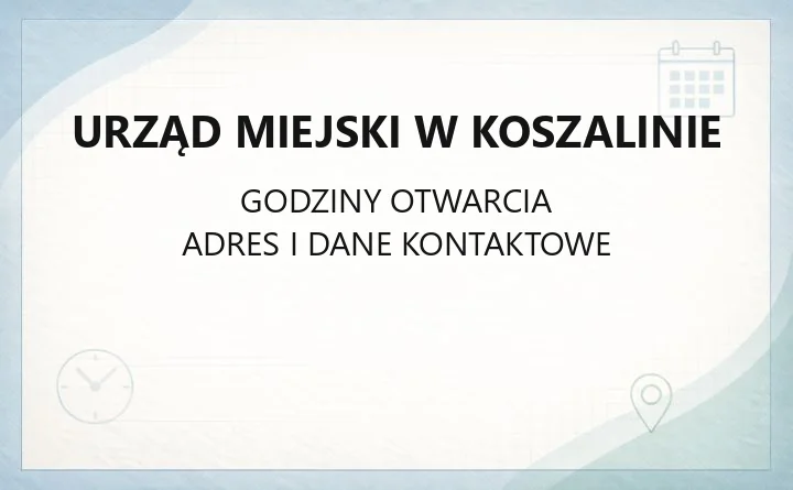 Urząd Miejski w Koszalinie - kontakt, godziny, wydziały i sprawy do załatwienia