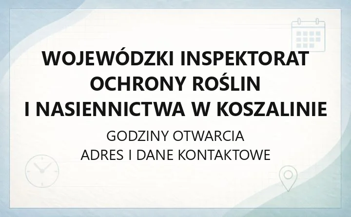 Wojewódzki Inspektorat Ochrony Roślin i Nasiennictwa w Koszalinie - kontakt, godziny, rejestry