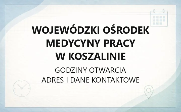 Wojewódzki Ośrodek Medycyny Pracy w Koszalinie - kontakt, rejestracja i zakres usług