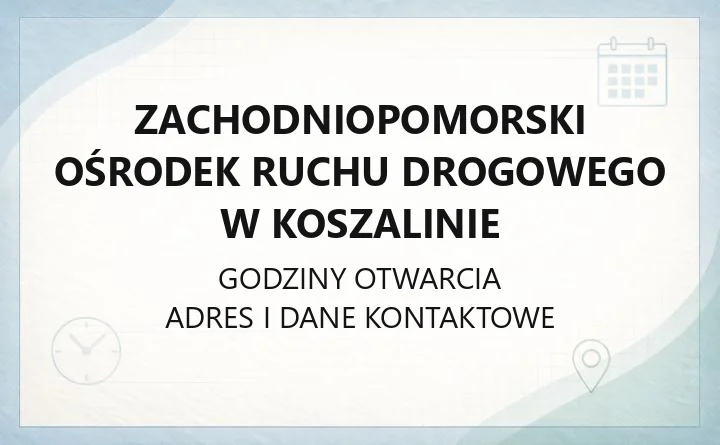 Zachodniopomorski Ośrodek Ruchu Drogowego w Koszalinie - kontakt, egzaminy, cennik, oddziały