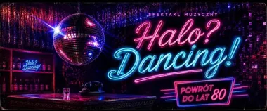 Grafika promocyjna wydarzenia HALO? DANCING! w Teatrze Muzycznym Adria w Koszalinie – muzyczny wieczór z hitami i dancingowym klimatem