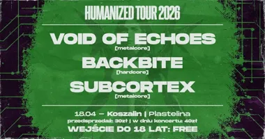 Grafika promocyjna wydarzenia VOID OF ECHOES — HUMANIZED TOUR w Koszalinie: Backbite i Subcortex (18.04.2026)