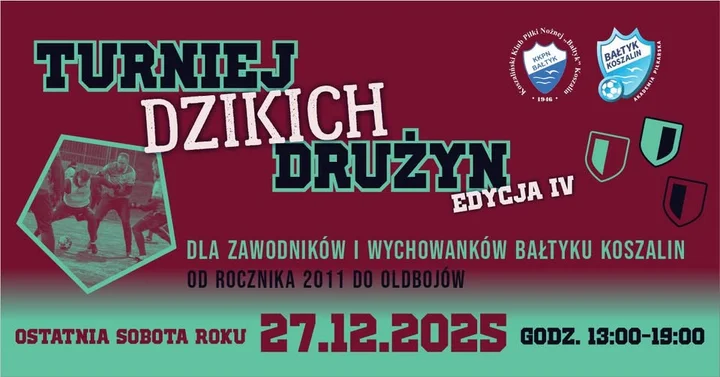 Grafika promocyjna wydarzenia IV Noworoczny Turniej Dzikich Drużyn Bałtyku Koszalin — 27 grudnia 2025